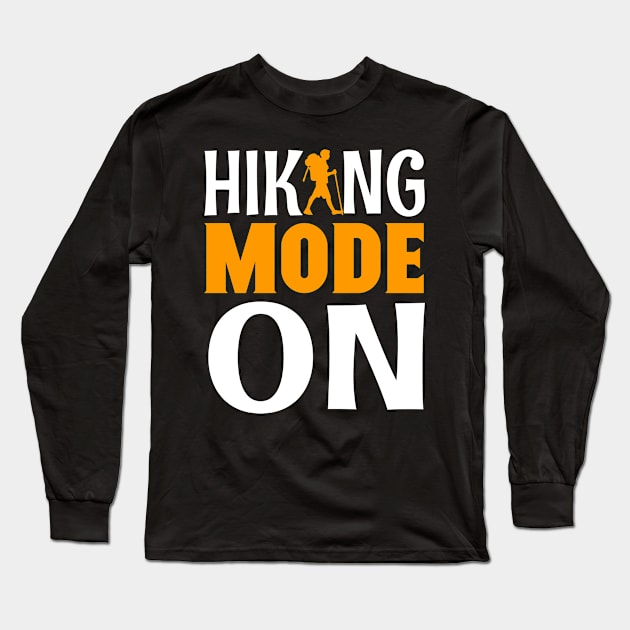 Hiking Mode On Long Sleeve T-Shirt by Creative Has